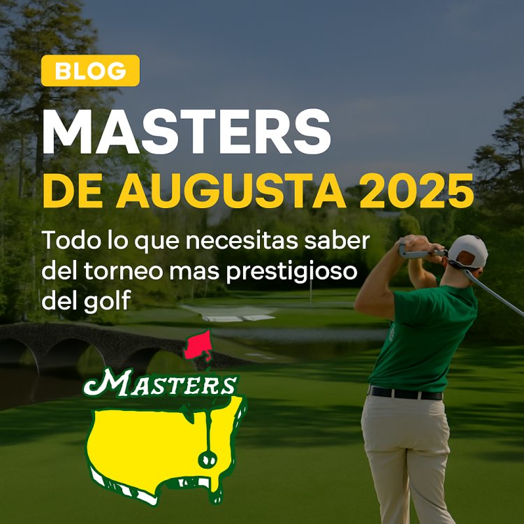 Masters de Augusta 2025: Todo lo que necesitas saber del torneo más prestigioso del golf
